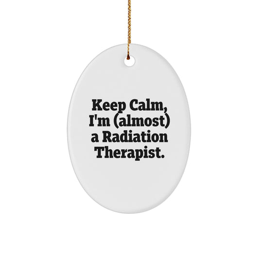 Funny Christmas Unique Gifts for Radiation Therapist Friends and Family - Oval Ornament Keep Calm almost Therapist - Image 1