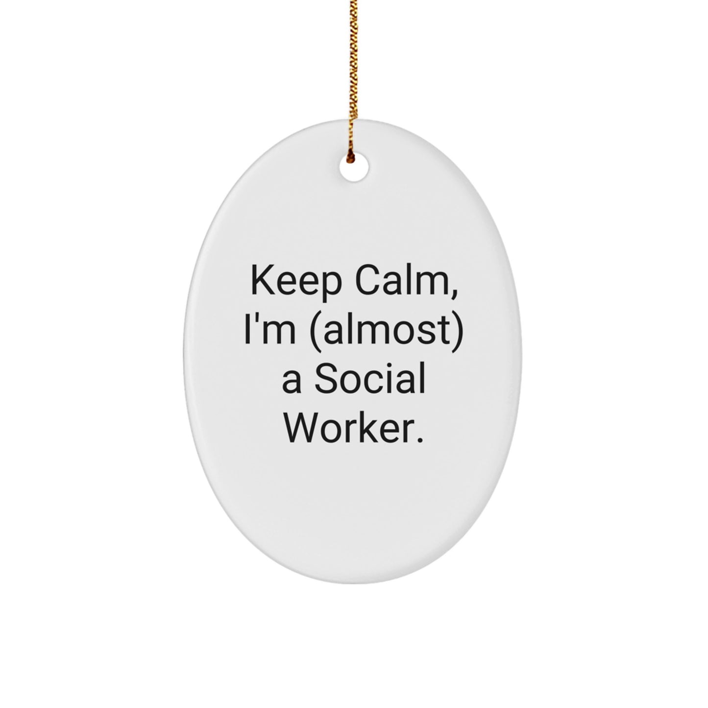 Funny Social Worker Gifts for Men, Women, Friends, Family - Oval Ornament with Keep Calm I'm (almost) A Social Worker Quote - Christmas Unique Gift - Image 1