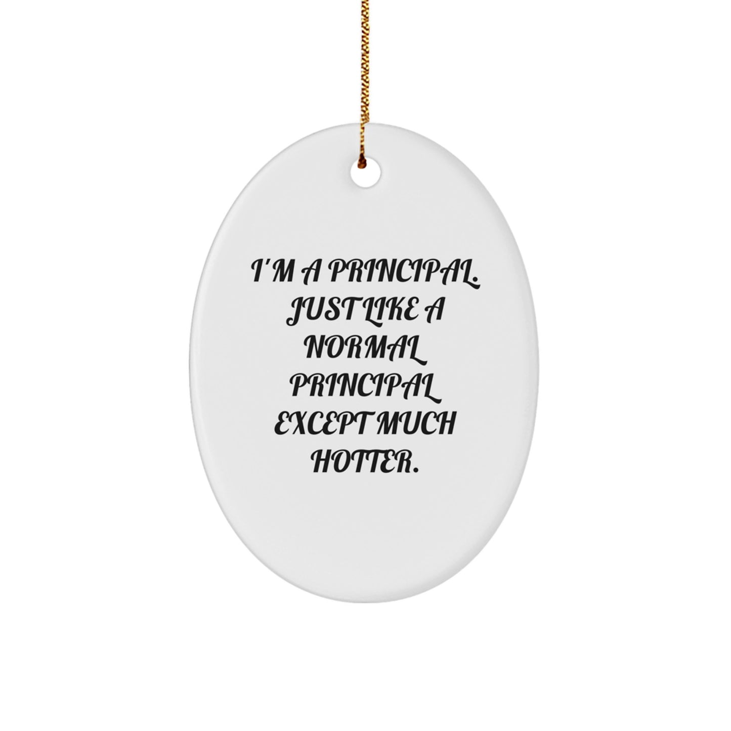 Funny Principal Gifts for Men - Oval Ornament, I'm A Principal, Unique Christmas Unique Gifts from Friends - Image 1