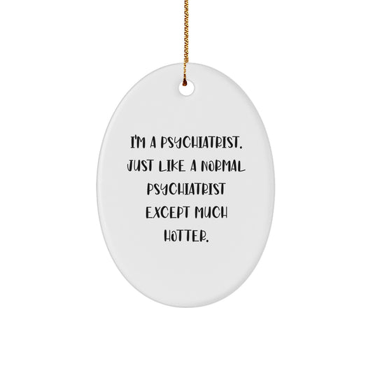 Funny Psychiatrist Oval Ornament Gifts for Men - Christmas Unique Gifts from Friends - Image 1
