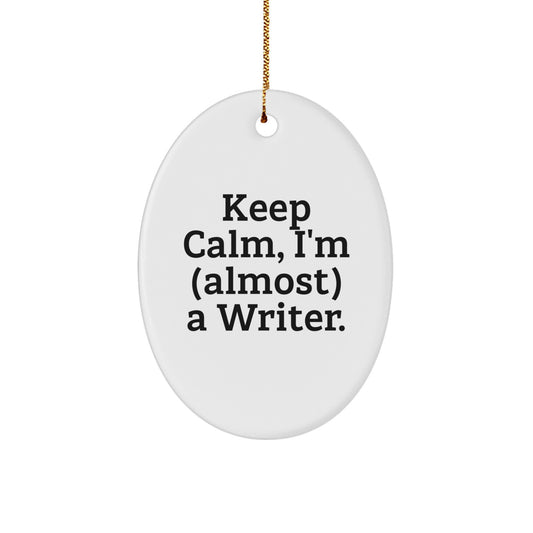 Funny Writer Oval Ornament Gifts from Friends for Christmas - Keep Calm, I'm (almost) A Writer. - Image 1