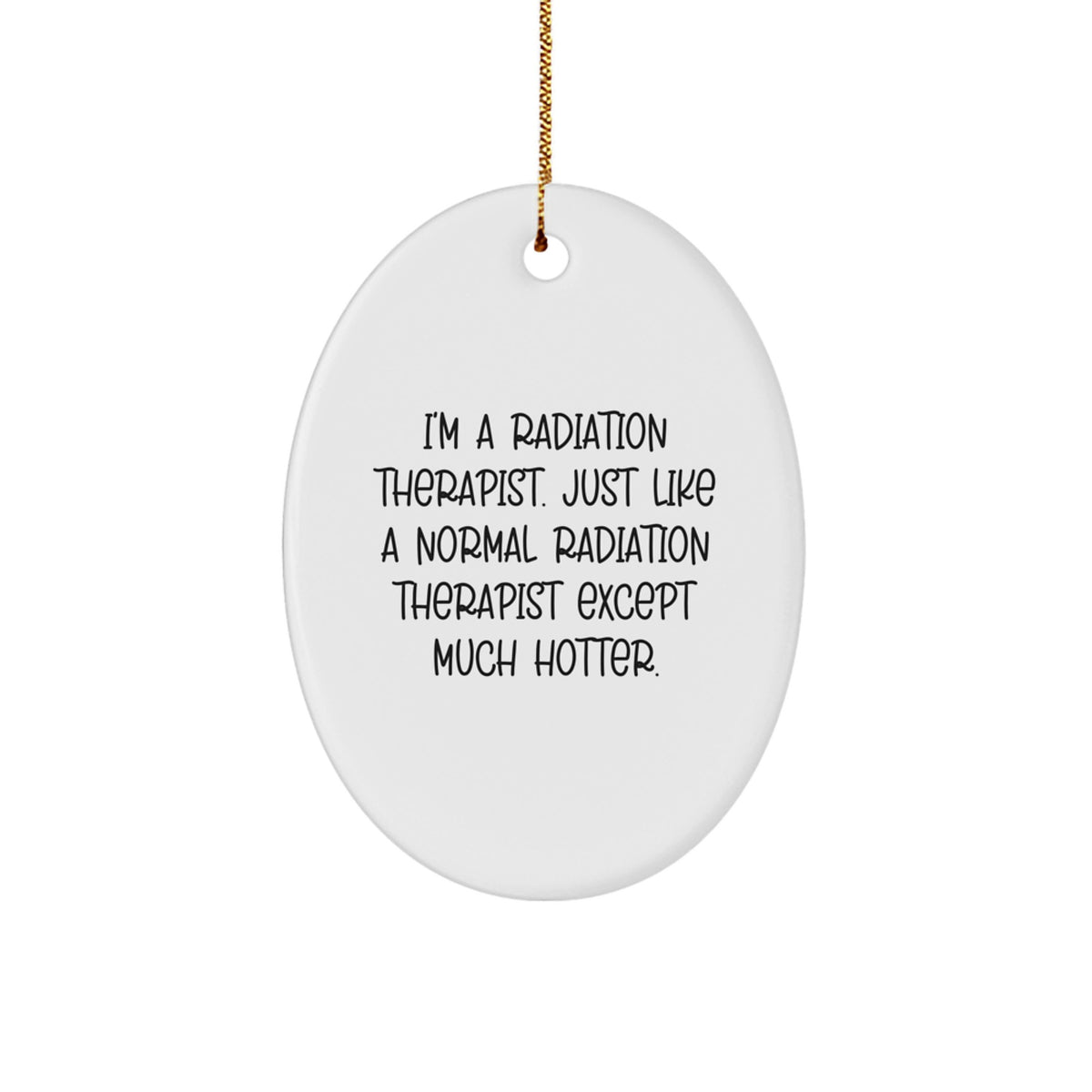 Funny Radiation Therapist Oval Ornament Gifts from Women to Men Radiation Therapist Christmas Unique Gifts - Image 1