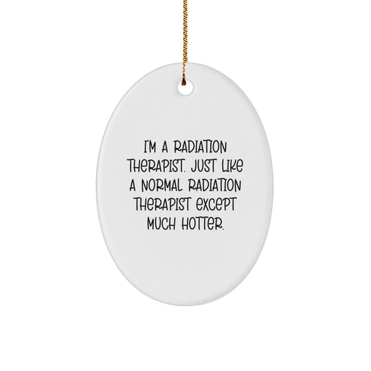 Funny Radiation Therapist Oval Ornament Gifts from Women to Men Radiation Therapist Christmas Unique Gifts - Image 1
