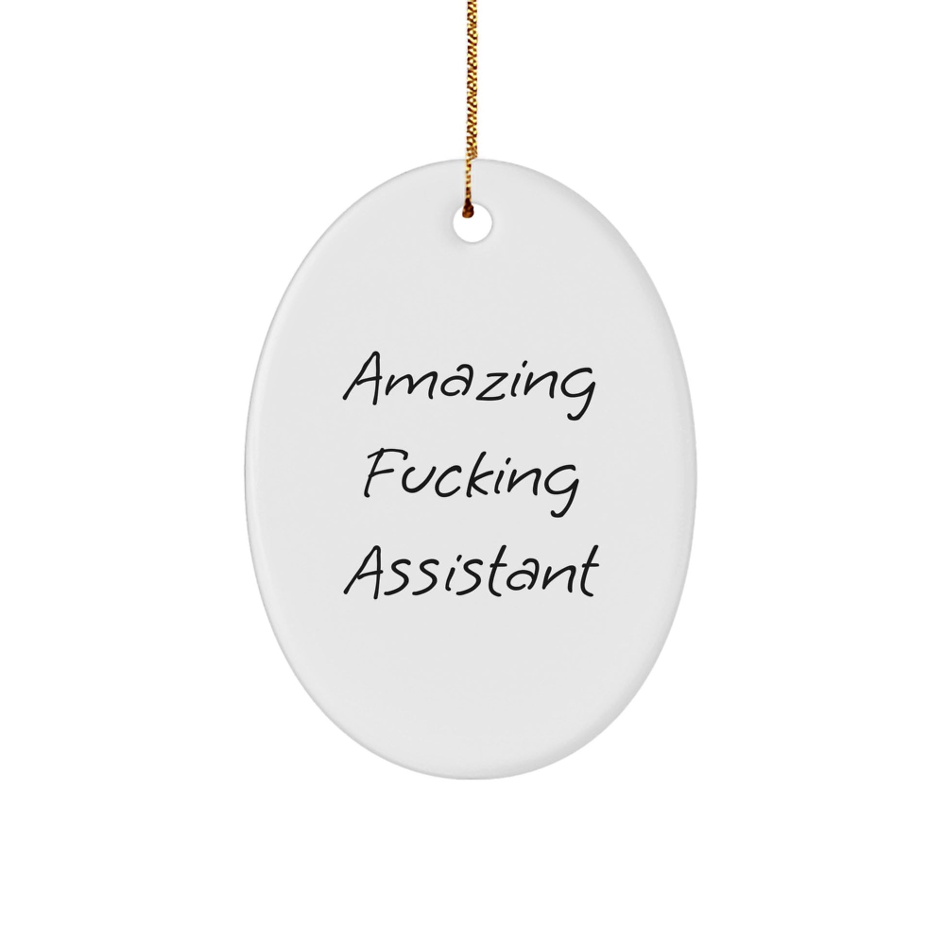 Funny Christmas Unique Gifts from Men to Assistant Friends with Oval Ornament, Amazing F--king Assistant Quote - Image 1