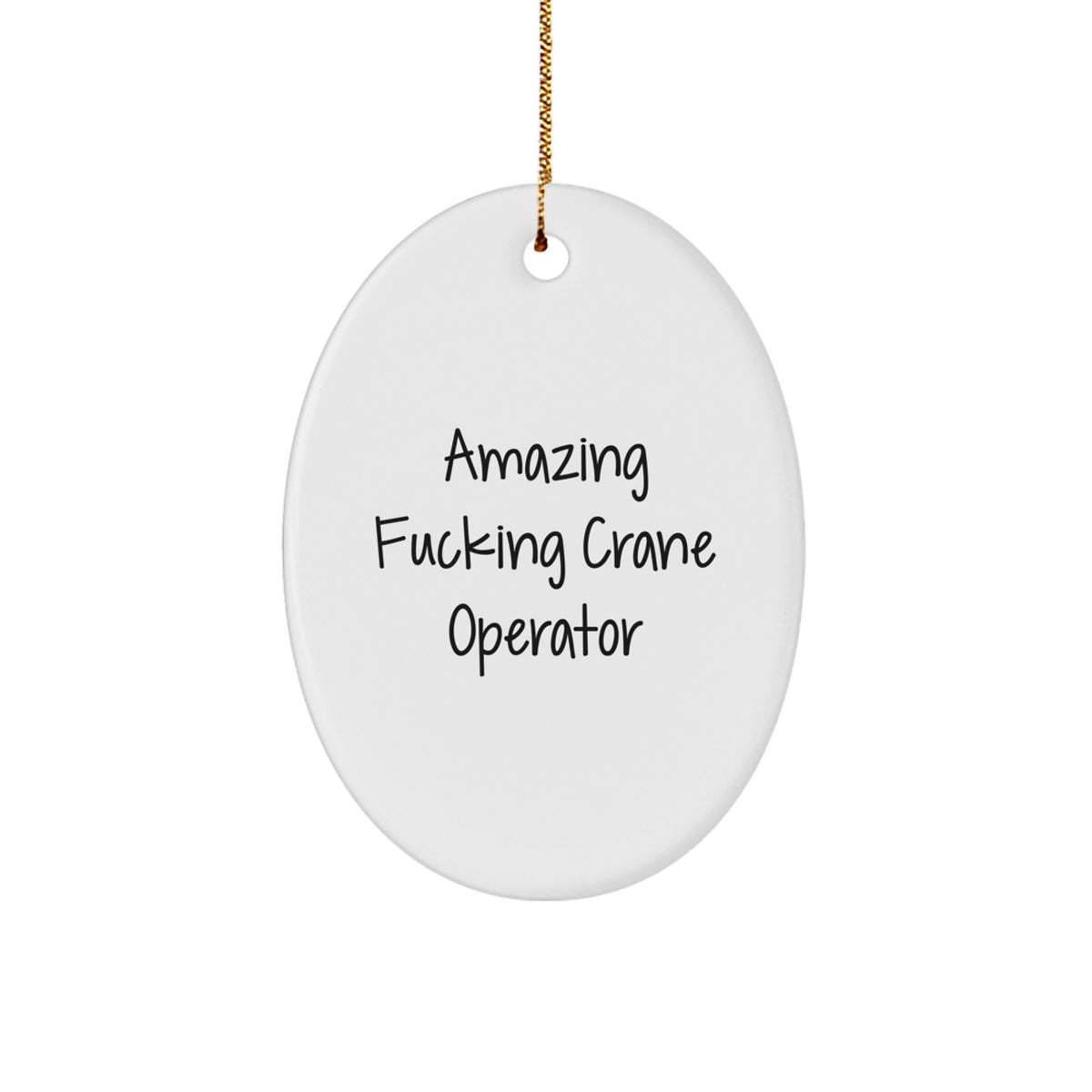 Funny Crane Operator Gifts from Men - Amazing F--king Crane Operator Oval Ornament for Christmas Unique Gifts for Friends - Image 1