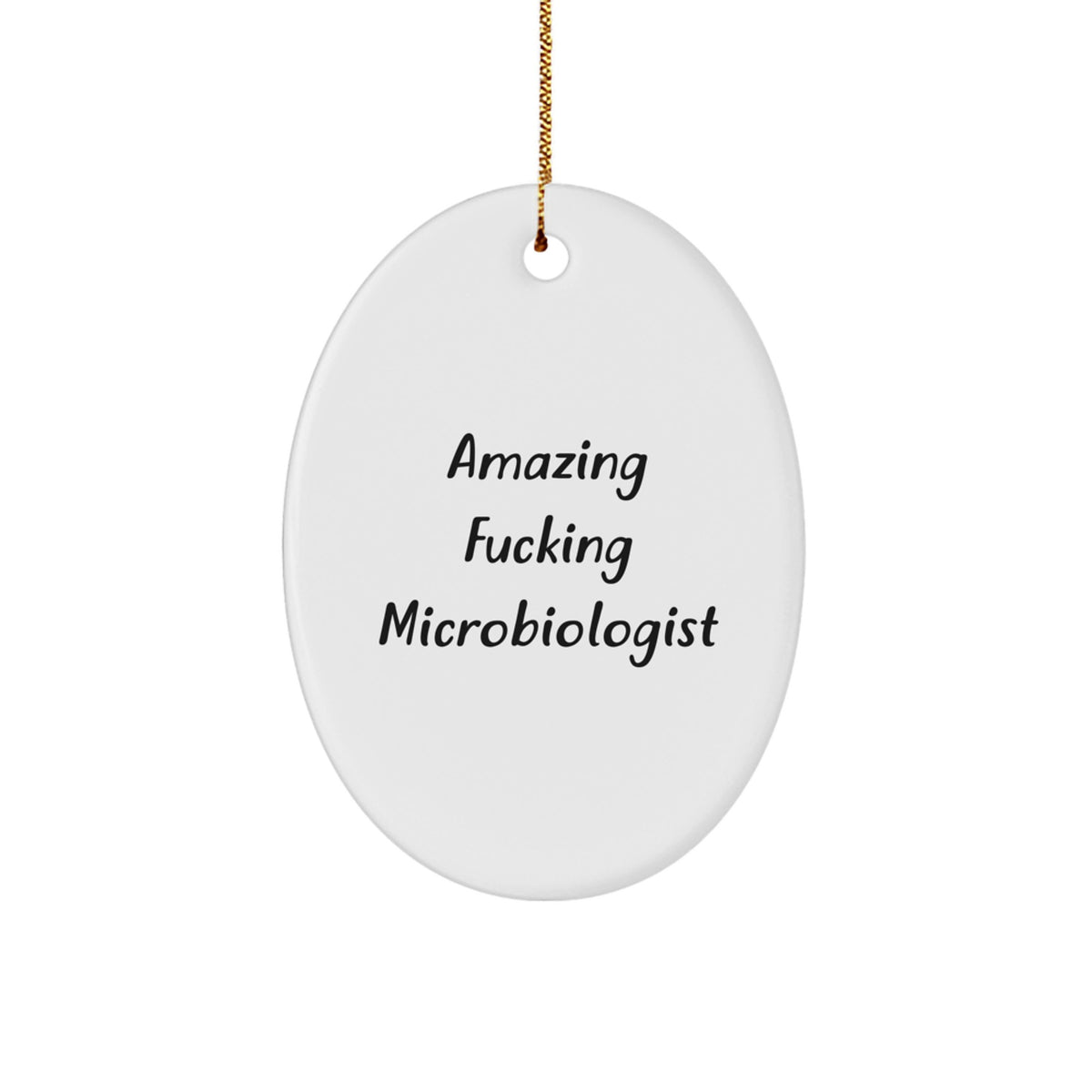 Funny Microbiologist Gifts from Friends, Unique Oval Ornament for Christmas Unique Gifts, Amazing F--king Microbiologist Quote - Image 1