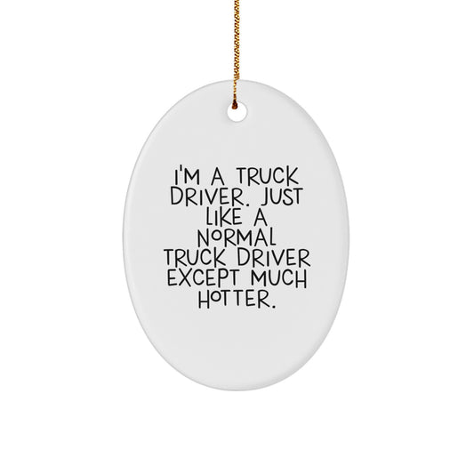 Funny Truck Driver Gifts for Men - I'm A Truck Driver Oval Ornament, Christmas Unique Gifts from Friends, Coworkers, Family - Image 1