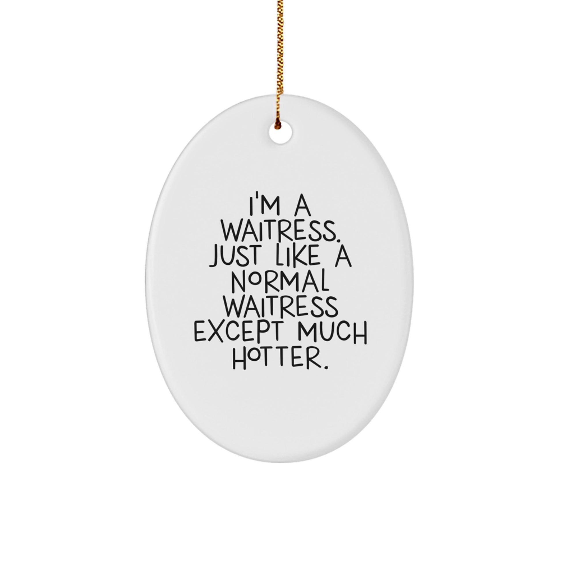 Funny Waitress Oval Ornament Gifts from Friends to the Hot Waitress in Your Life, Christmas Unique Gifts for Her - Image 1