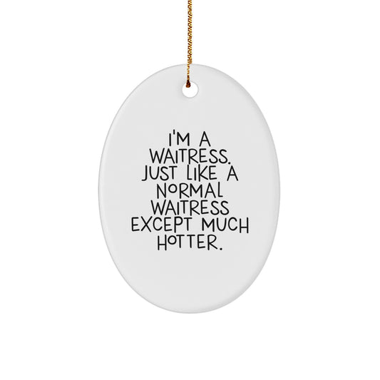 Funny Waitress Oval Ornament Gifts from Friends to the Hot Waitress in Your Life, Christmas Unique Gifts for Her - Image 1
