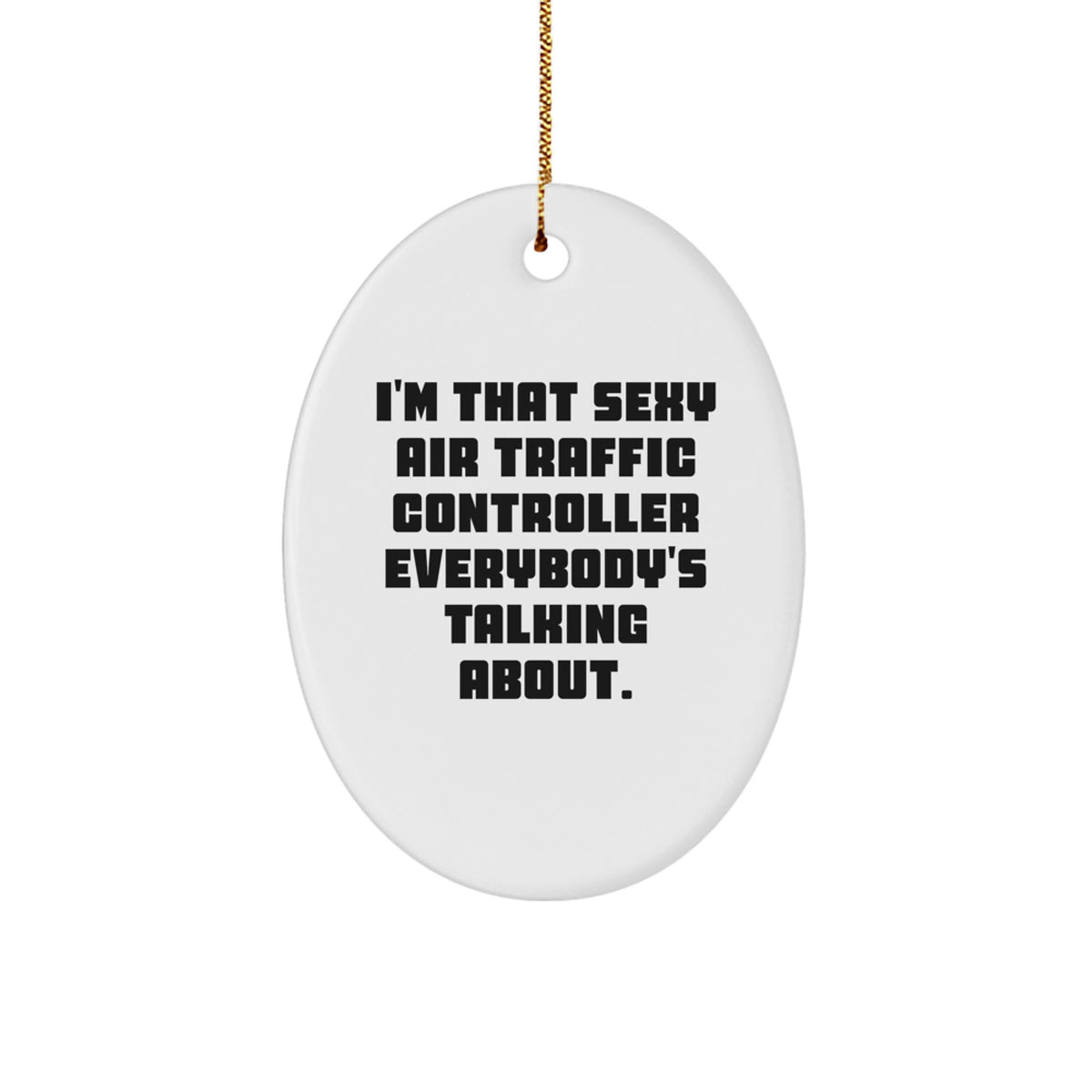 Funny Air Traffic Controller Gifts from Friends for Men - Sexy Oval Ornament, Christmas Unique Gift Idea - Image 1