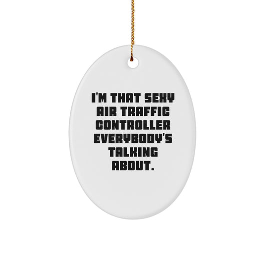 Funny Air Traffic Controller Gifts from Friends for Men - Sexy Oval Ornament, Christmas Unique Gift Idea - Image 1