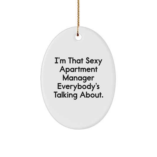 Funny Apartment Manager Gifts from Friends - 'I'm That Sexy' Oval Ornament for Christmas Unique Gifts - Image 1