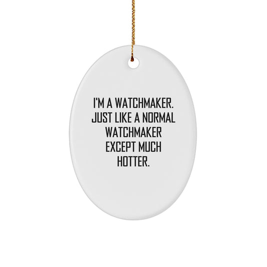 Watchmaker Gifts for Men, Funny Oval Ornament for Watchmaker Enthusiasts, Gifts from Men for Watchmaker, Christmas Unique Gift for Watchmaker - Image 1
