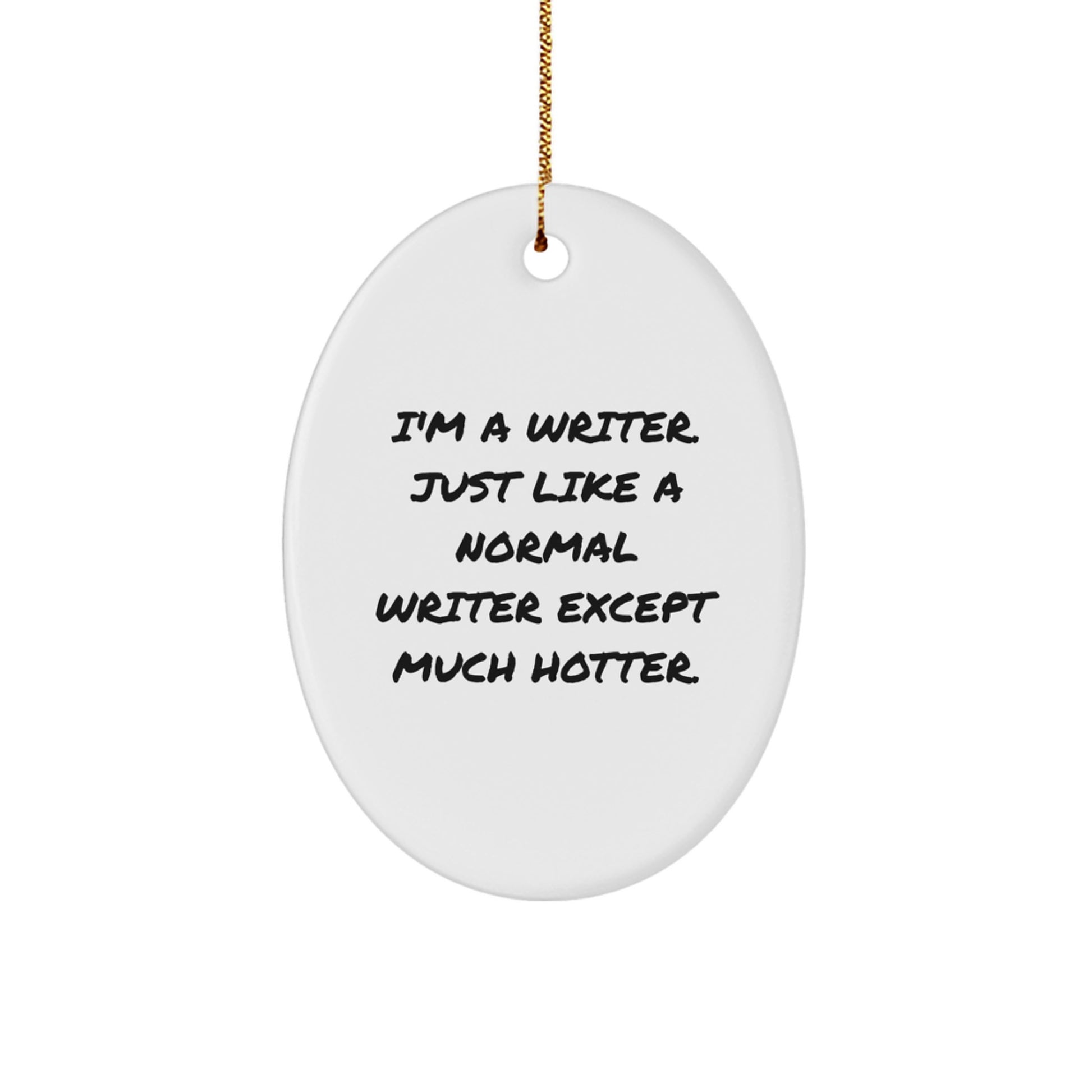 Funny Writer Oval Ornament for Christmas Unique Gifts from Friends, Perfect for Writer Men, Unique Writer Gifts for Writer Women - Image 1