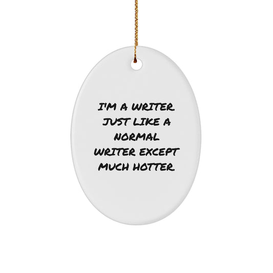 Funny Writer Oval Ornament for Christmas Unique Gifts from Friends, Perfect for Writer Men, Unique Writer Gifts for Writer Women - Image 1
