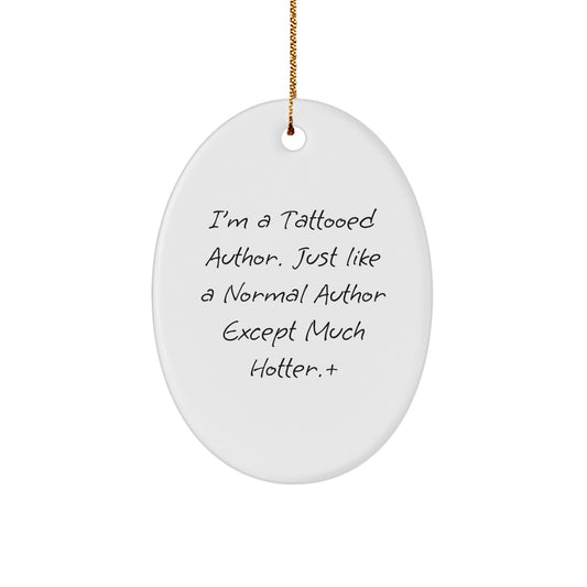 Funny Author Oval Gifts from Friends and Family for Author Christmas Unique Decorations - 'I'm A Tattooed Author' - Image 1