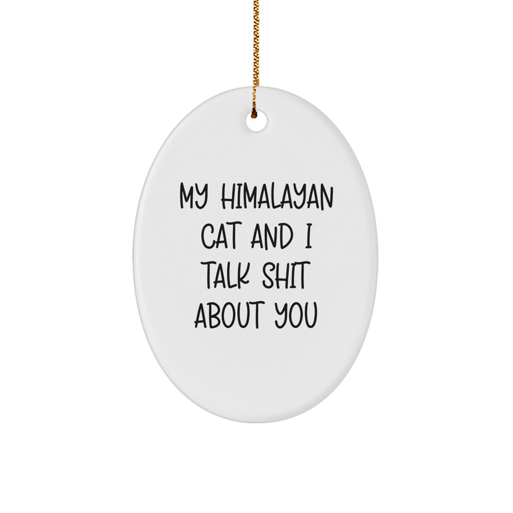 Himalayan Cat Gifts, Funny Quote Oval Ornament, Christmas Unique Gifts, Gifts from Family to Friends - Image 1