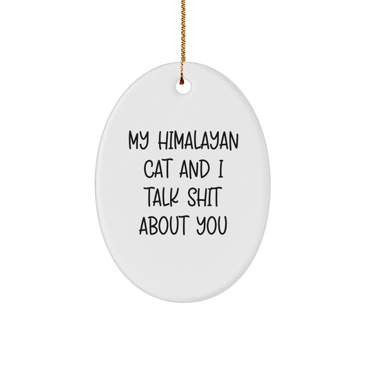 Himalayan Cat Gifts, Funny Quote Oval Ornament, Christmas Unique Gifts, Gifts from Family to Friends - Image 1