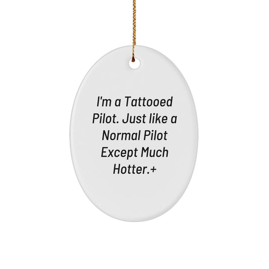 Funny Pilot Gift for Men, Unique Oval Ornament with 'I'm A Tattooed Pilot' Quote, Christmas Unique Gifts from Friends - Image 1