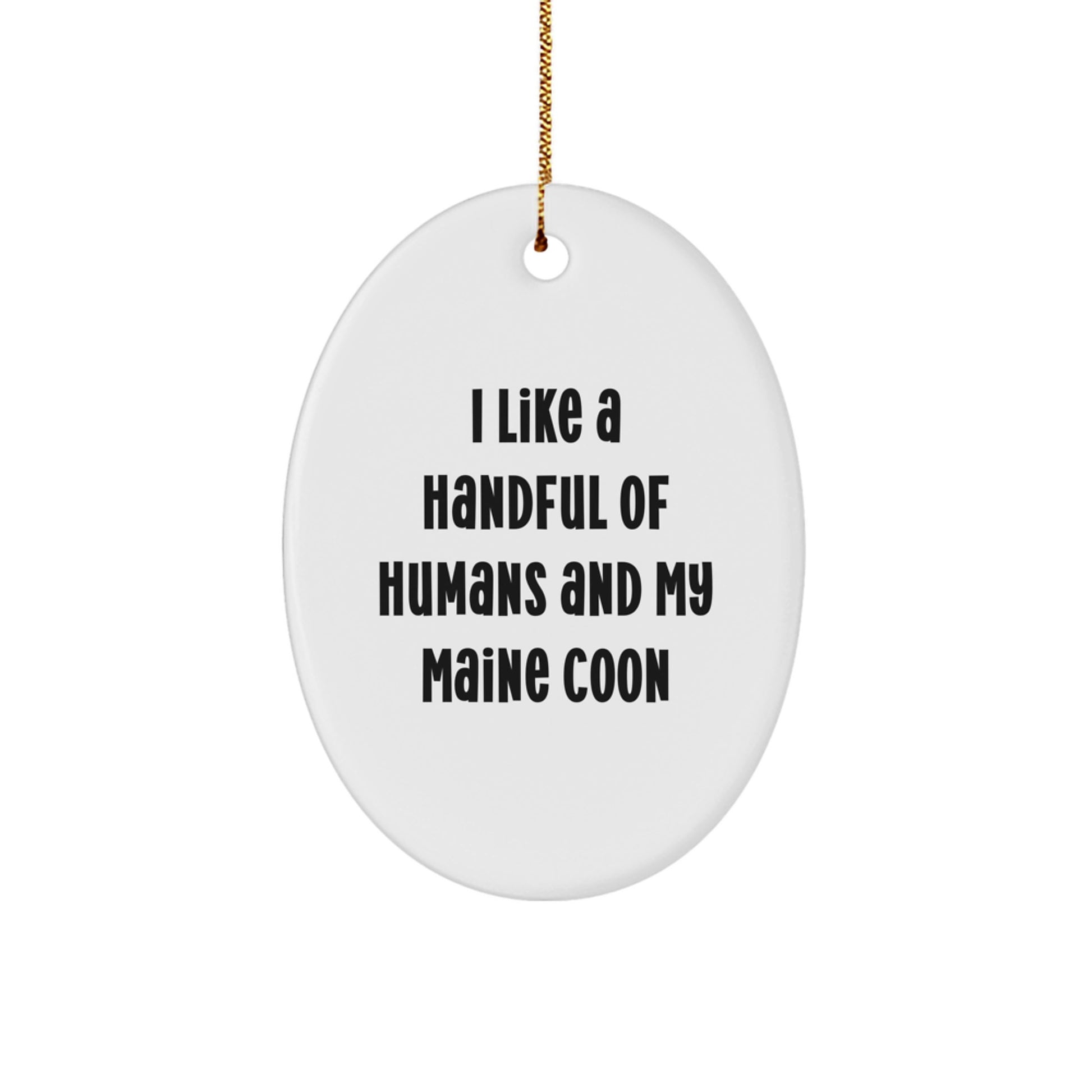 Funny Maine Coon Cat Gifts from Friends for Christmas - Oval Ornament, I Like A Handful Of Humans And My Maine Coon - Image 1
