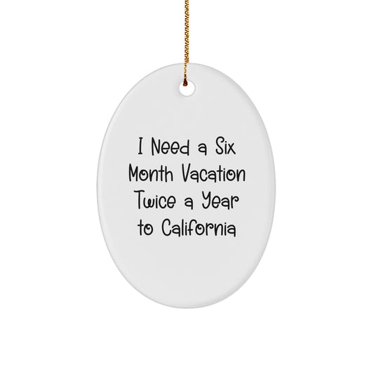 California Dreaming Oval Ornament, Funny Quote Gifts from Friends to Family for Christmas - Image 1