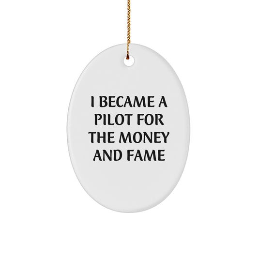 Pilot Gifts for Men - Oval Ornament 'I Became A Pilot For The Money And Fame' Christmas Unique Gifts from Friends to Family - Image 1