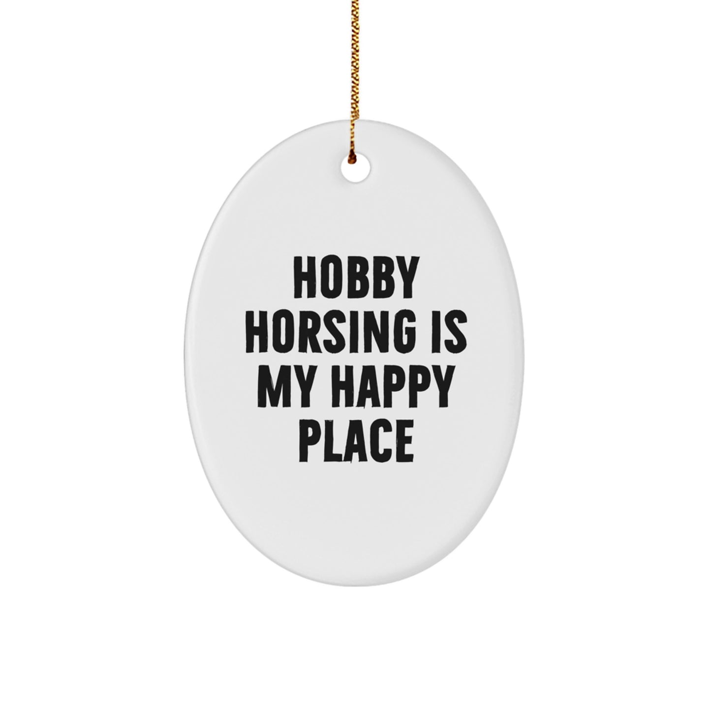 Hobby Horsing Oval Ornament Gifts from Men to Friends Enjoying Christmas Unique Decorations Oval Shaped 'Hobby Horsing Is My Happy Place' Inspirational Christmas Unique Gift - Image 1