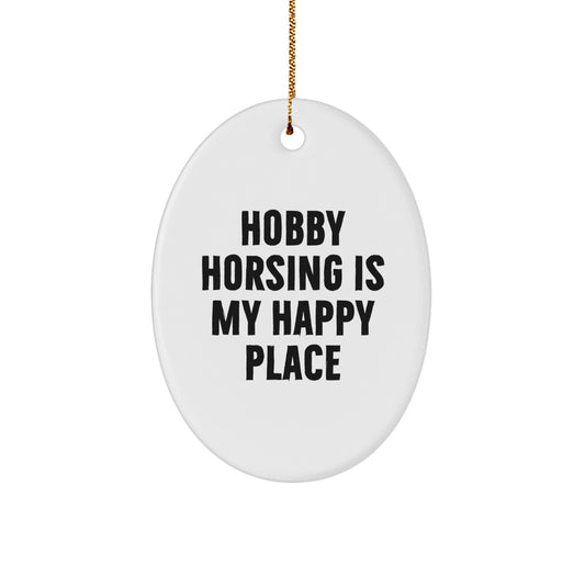 Hobby Horsing Oval Ornament Gifts from Men to Friends Enjoying Christmas Unique Decorations Oval Shaped 'Hobby Horsing Is My Happy Place' Inspirational Christmas Unique Gift - Image 1