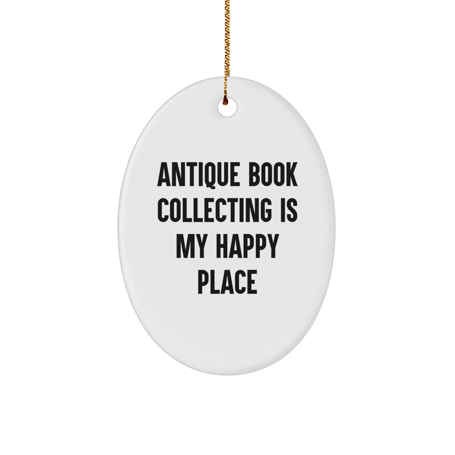 Delightful Antique Book Collecting Oval Ornament Gifts from Friends for Christmas, 'Antique Book Collecting Is My Happy Place' Quote, White Color, Oval Shaped - Image 1