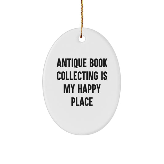 Delightful Antique Book Collecting Oval Ornament Gifts from Friends for Christmas, 'Antique Book Collecting Is My Happy Place' Quote, White Color, Oval Shaped - Image 1