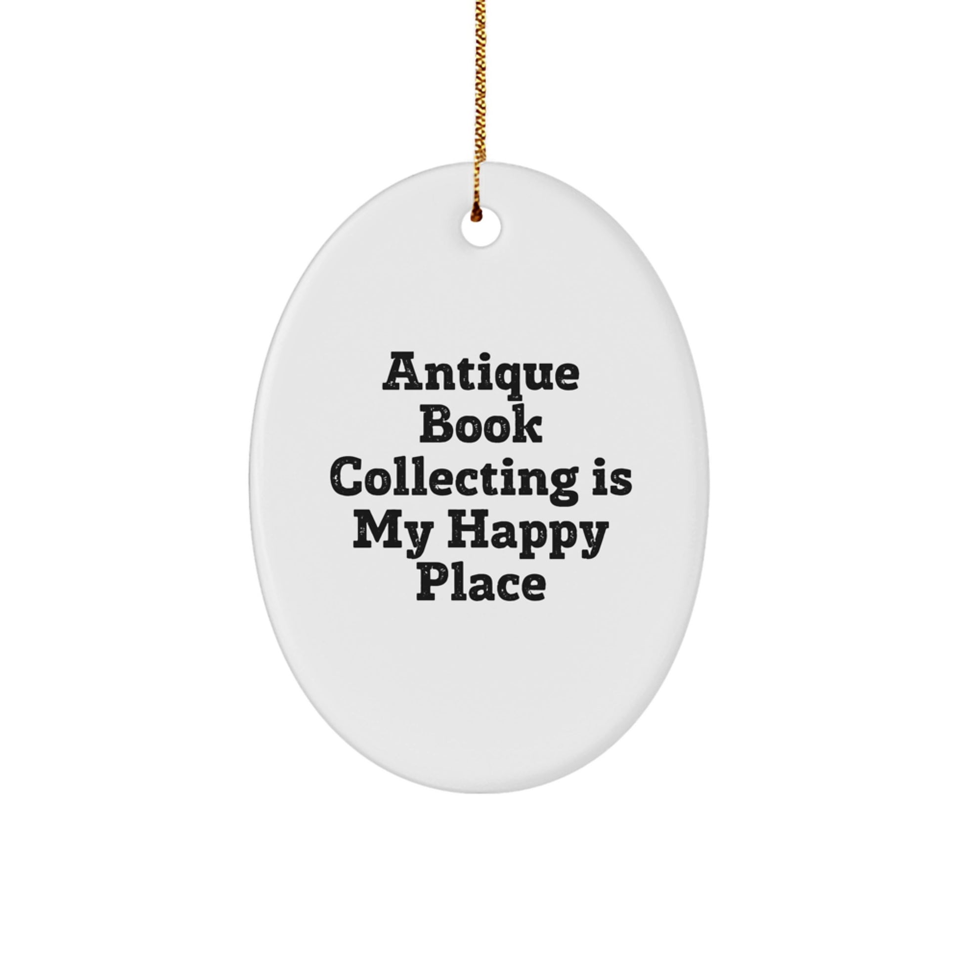 Gifts from Family Members for Christmas Unique Oval Ornaments - Antique Book Collecting Enthusiasts Will Love 'Antique Book Collecting Is My Happy Place' Oval Decor - Image 1