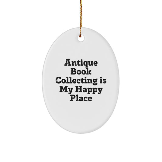 Gifts from Family Members for Christmas Unique Oval Ornaments - Antique Book Collecting Enthusiasts Will Love 'Antique Book Collecting Is My Happy Place' Oval Decor - Image 1