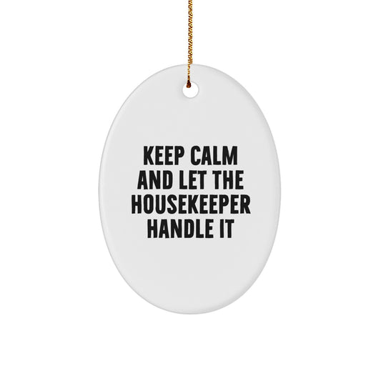 Funny Housekeeper Gifts for Men and Women - Oval Ornament 'Keep Calm And Let The Housekeeper Handle It' Christmas Unique Gifts from Friends - Image 1
