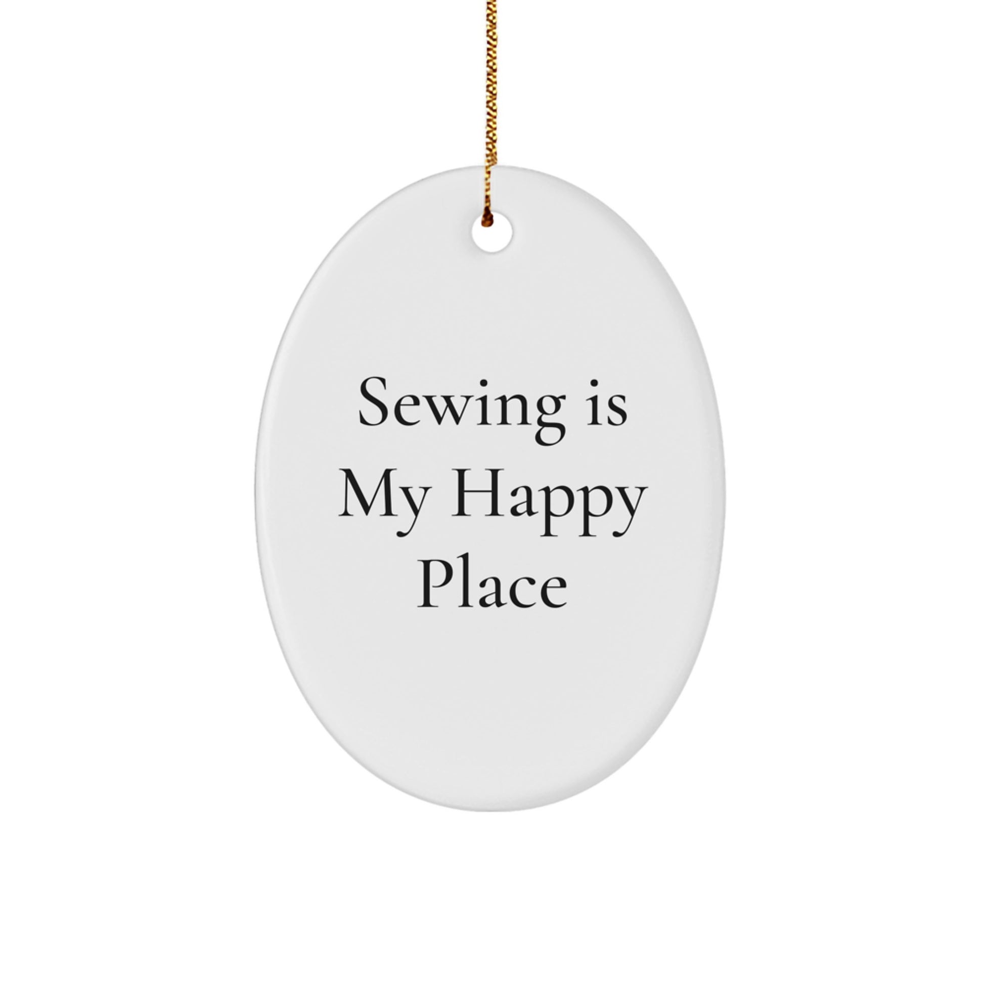 Sewing Gifts for Sewing Enthusiasts, 'Sewing Is My Happy Place' Oval Ornament, Christmas Unique Gifts from Friends - Image 1