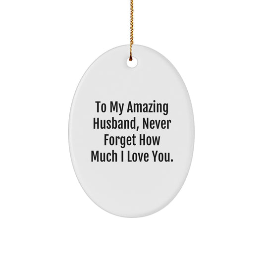 Gifts for Husband, To My Amazing Husband Oval Ornament, Christmas Unique Gifts for Men - Image 1