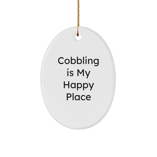 Cobbling Gifts for Men or Women, Oval Ornament with Funny Quote 'Cobbling Is My Happy Place', Unique Christmas Unique Gifts from Friends to Family - Image 1