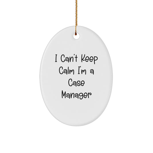 Funny Case Manager Christmas Unique Gifts for Friends, Gifts from Men to Case Managers, Oval Ornament I Can't Keep Calm I'm A Case Manager, Unique Christmas Unique Gifts - Image 1