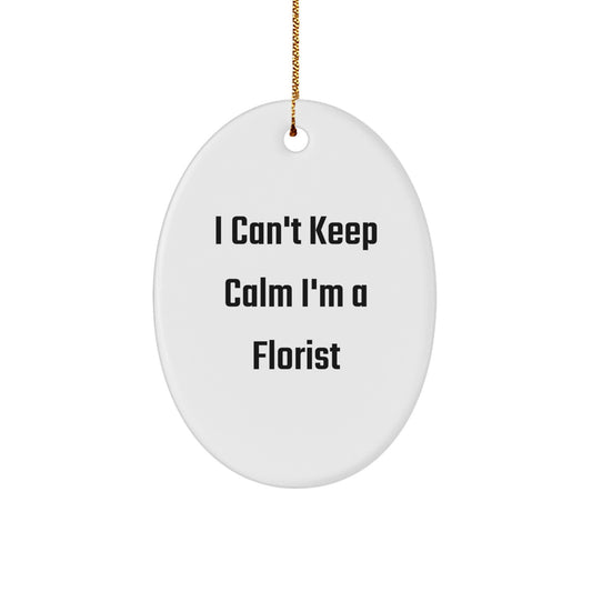 Funny Florist Oval Ornament Gifts from Men or Women - 'I Can't Keep Calm I'm A Florist' Christmas Unique Gifts for Florist Friends Family - Image 1