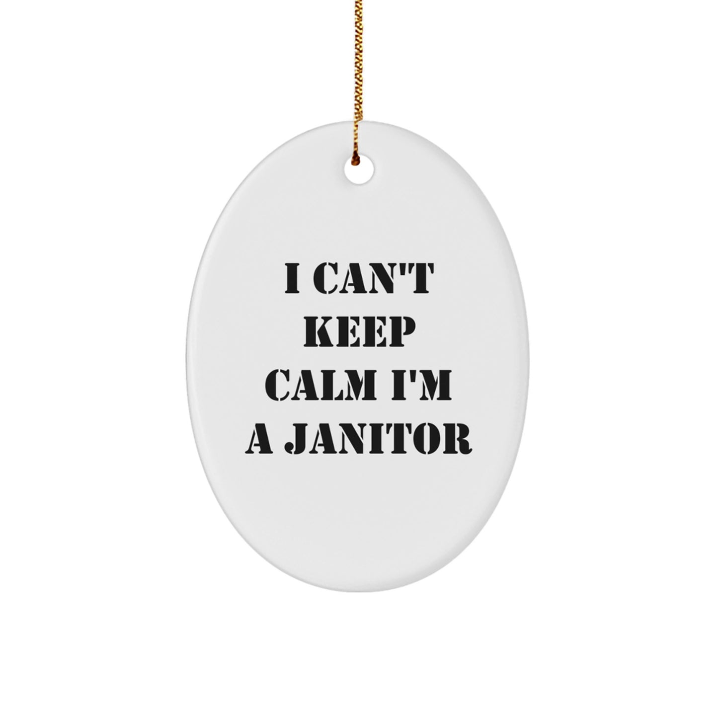 Funny Janitor Gifts from Friends I Can't Keep Calm I'm A Janitor Oval Ornaments for Janitors Men Women at Christmas - Image 1