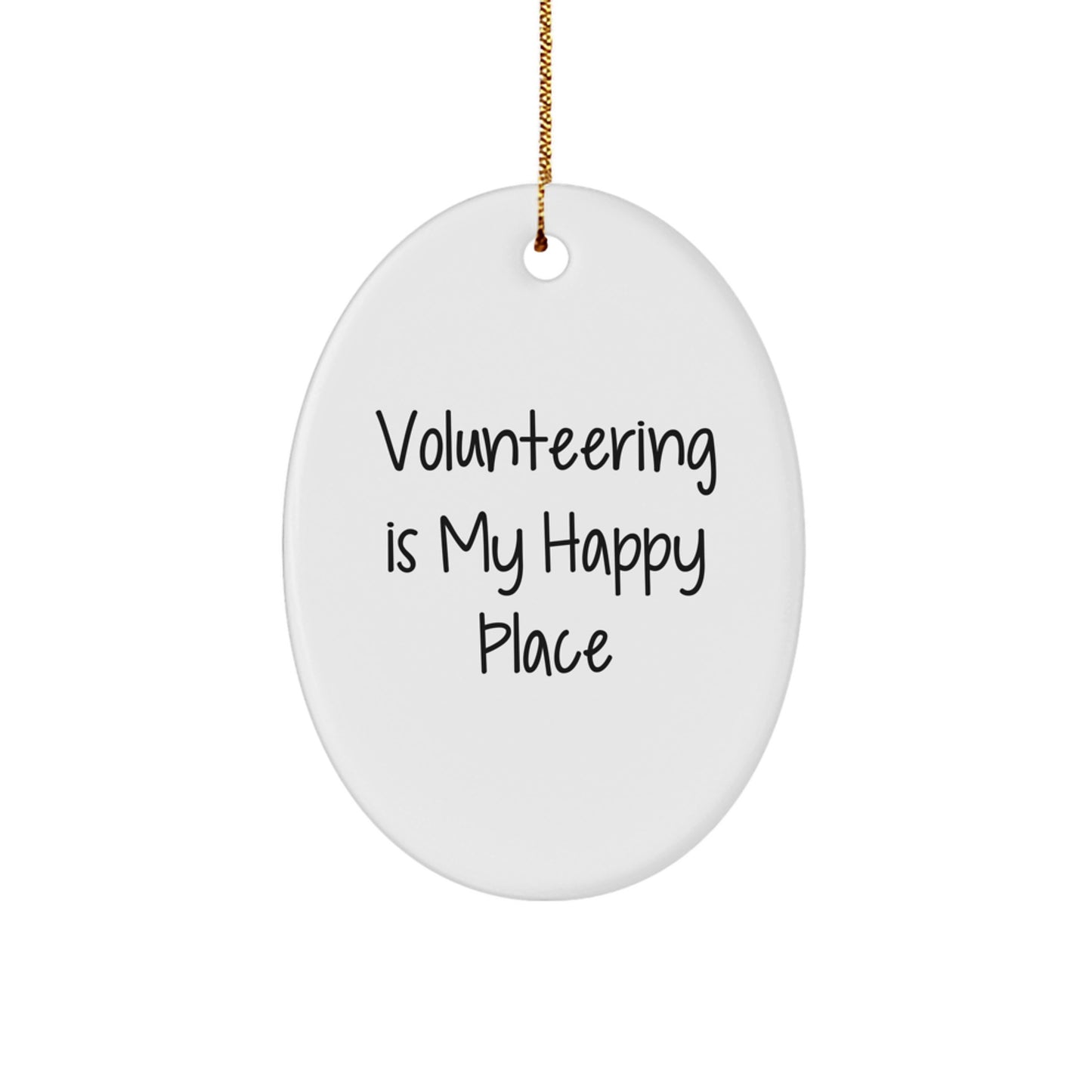 Funny Volunteering Gifts for Volunteers, Oval Ornament with 'Volunteering Is My Happy Place' Quote, Christmas Unique Gifts from Friends, Family, Coworkers, or Men, Women - Image 1
