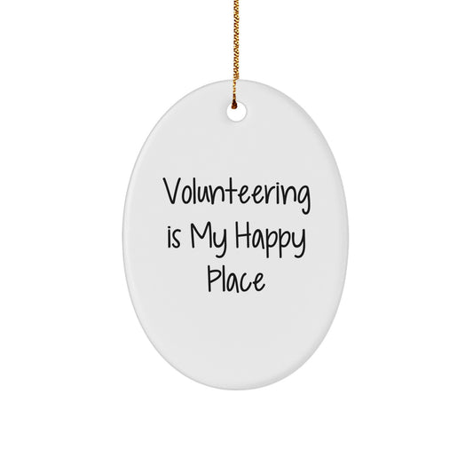 Funny Volunteering Gifts for Volunteers, Oval Ornament with 'Volunteering Is My Happy Place' Quote, Christmas Unique Gifts from Friends, Family, Coworkers, or Men, Women - Image 1