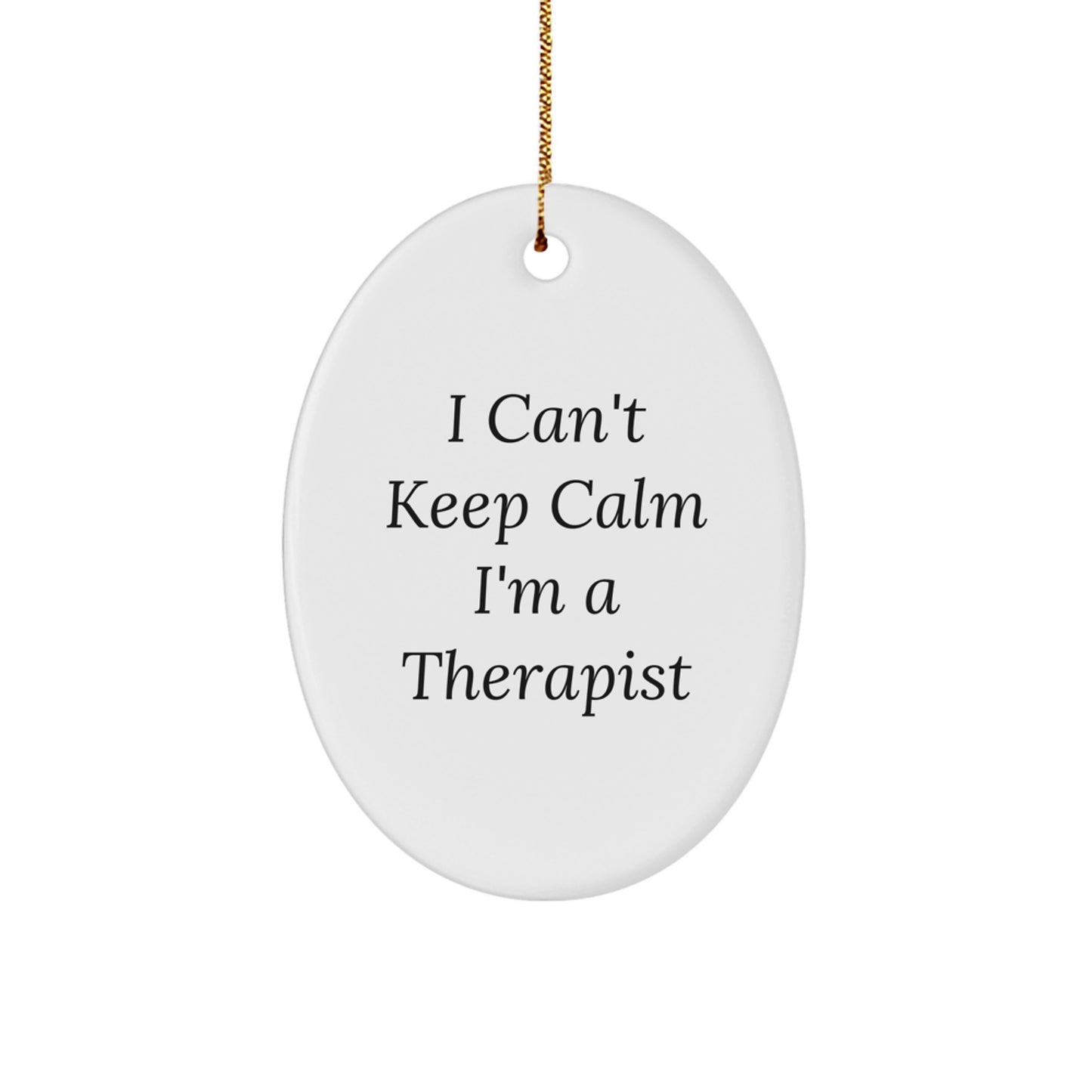 Funny Oval Ornament Gift for Therapist Friends and Family, 'I Can't Keep Calm I'm A Therapist' Christmas Unique Gifts from Men to Women - Image 1