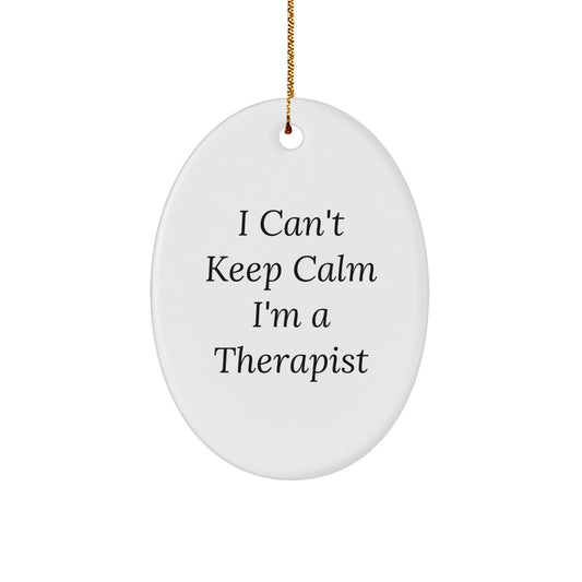 Funny Oval Ornament Gift for Therapist Friends and Family, 'I Can't Keep Calm I'm A Therapist' Christmas Unique Gifts from Men to Women - Image 1