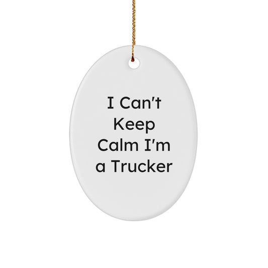 Funny Trucker Oval Ornament Gifts from Men to Truckers for Christmas Unique Ornaments - I Cant Keep Calm Im A Trucker Shaped Decorations - Image 1