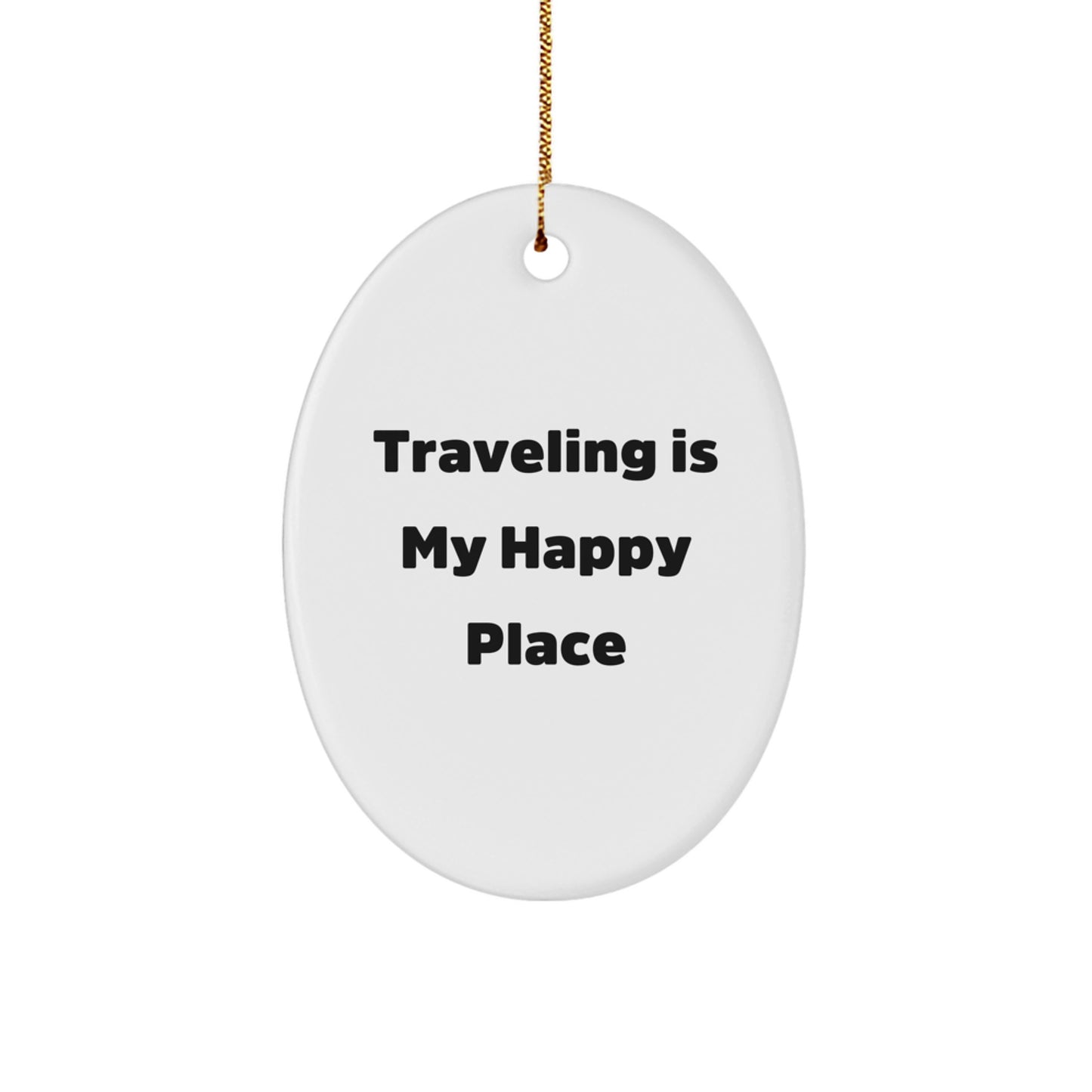 Funny Traveling Oval Ornament Gifts from Friends and Family for Traveling Enthusiasts This Christmas, Oval Shape Decorative, Traveling Is My Happy Place - Image 1