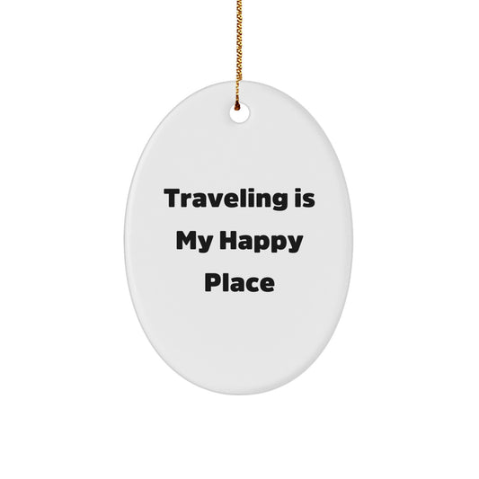 Funny Traveling Oval Ornament Gifts from Friends and Family for Traveling Enthusiasts This Christmas, Oval Shape Decorative, Traveling Is My Happy Place - Image 1