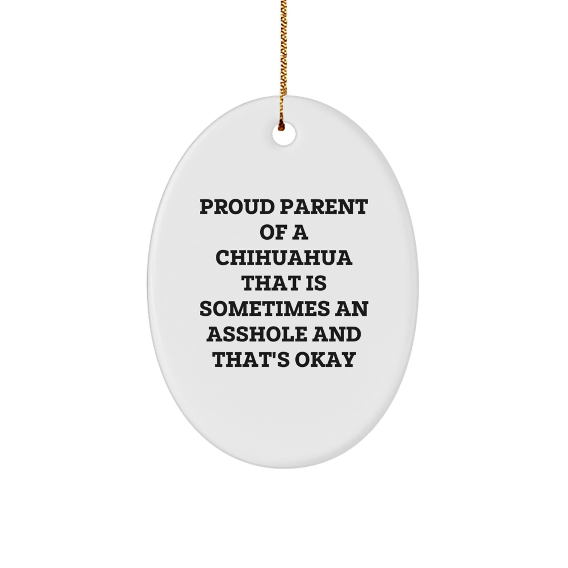 Funny Chihuahua Dog Christmas Oval Ornament Gifts from Friends - Proud Parent Chihuahua Quote - Image 1