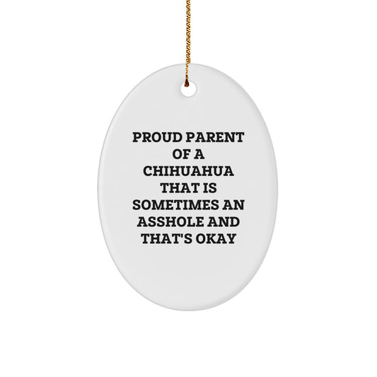 Funny Chihuahua Dog Christmas Oval Ornament Gifts from Friends - Proud Parent Chihuahua Quote - Image 1
