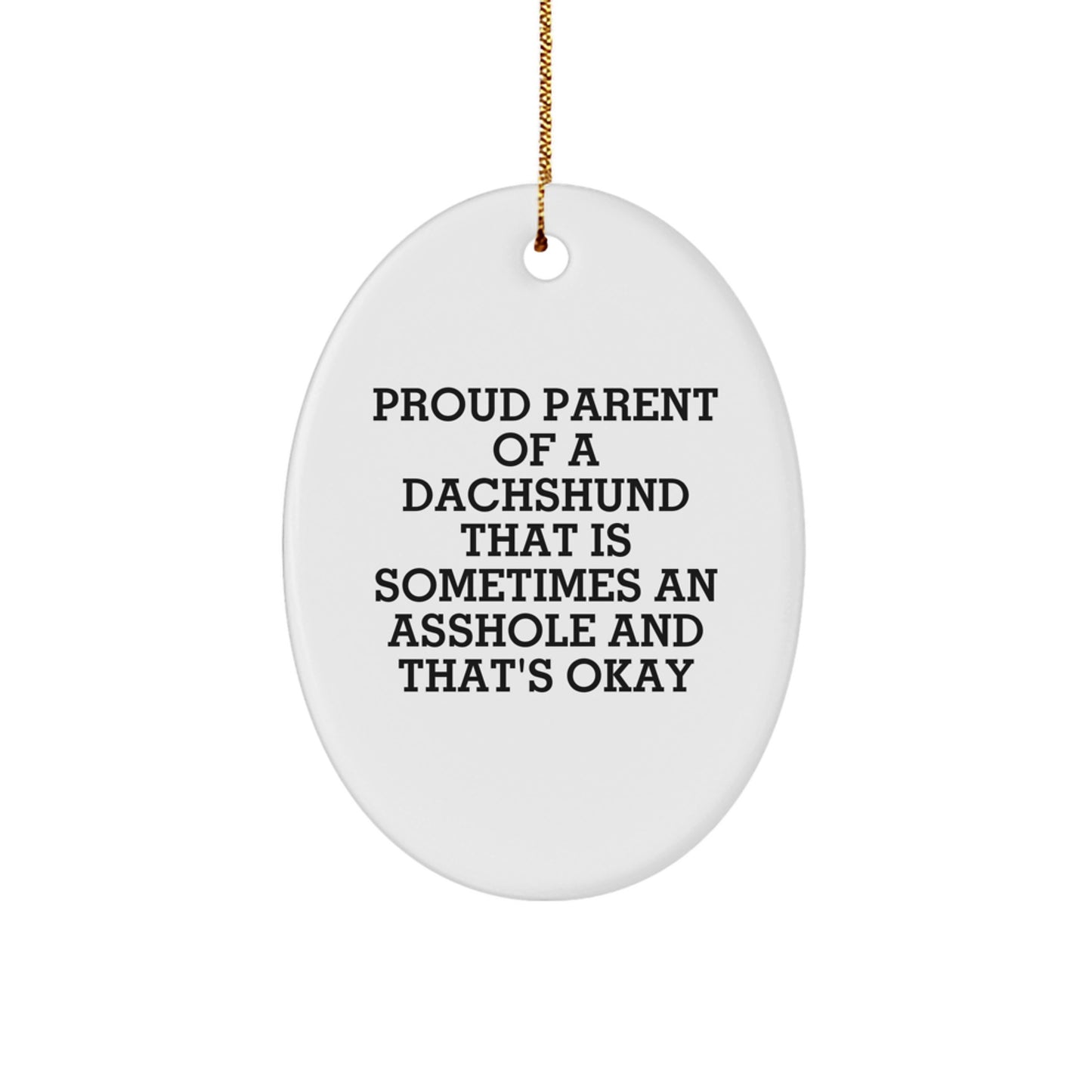 Funny Dachshund Dog Oval Ornament, Gifts from Friends for Proud Parents who Love Their Furry Little Assholes, Cute Christmas Ornaments for Dachshund Dog Lovers - Image 1