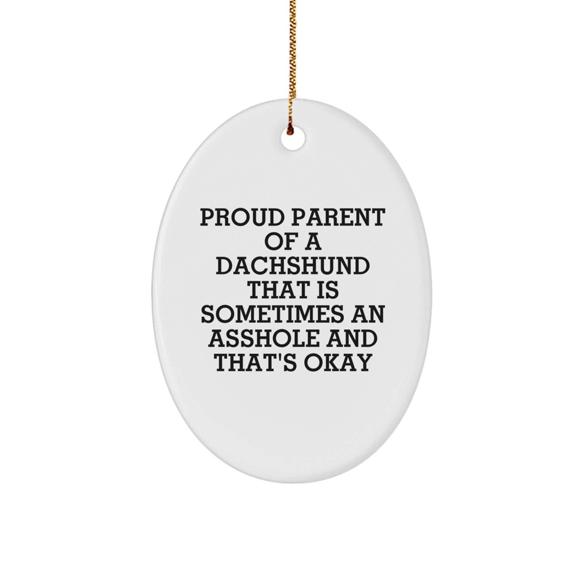 Funny Dachshund Dog Oval Ornament, Gifts from Friends for Proud Parents who Love Their Furry Little Assholes, Cute Christmas Ornaments for Dachshund Dog Lovers - Image 1